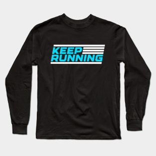 Keep running, funny design, gift idea for runners Long Sleeve T-Shirt